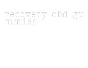 recovery cbd gummies