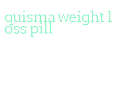 quisma weight loss pill