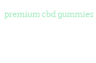 premium cbd gummies