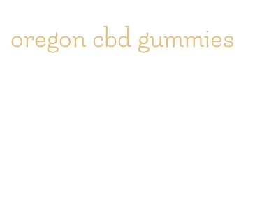 oregon cbd gummies