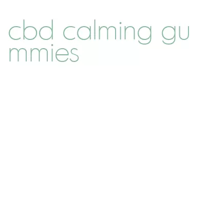 cbd calming gummies