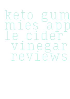 keto gummies apple cider vinegar reviews