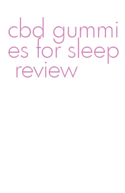 cbd gummies for sleep review