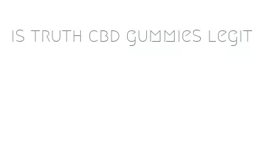 is truth cbd gummies legit