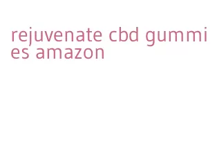 rejuvenate cbd gummies amazon