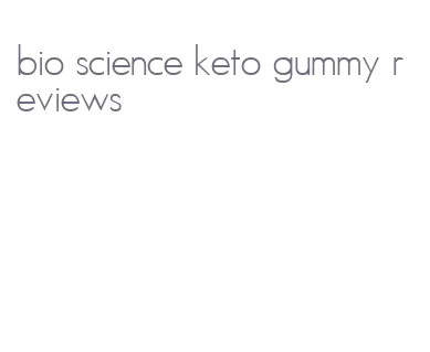 bio science keto gummy reviews