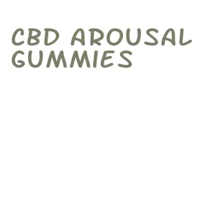 cbd arousal gummies