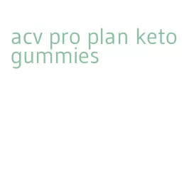 acv pro plan keto gummies