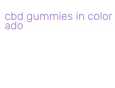 cbd gummies in colorado