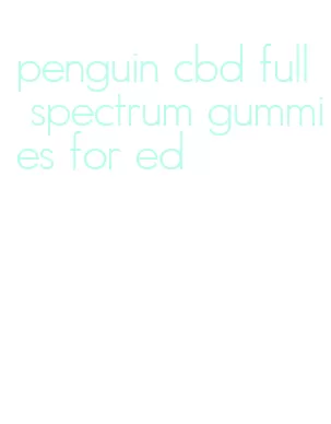 penguin cbd full spectrum gummies for ed