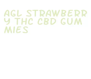agl strawberry thc cbd gummies