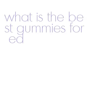 what is the best gummies for ed
