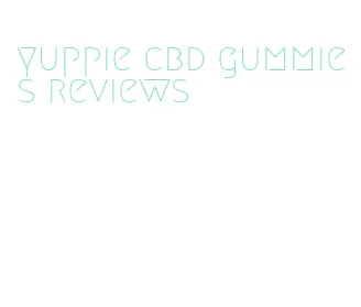 yuppie cbd gummies reviews
