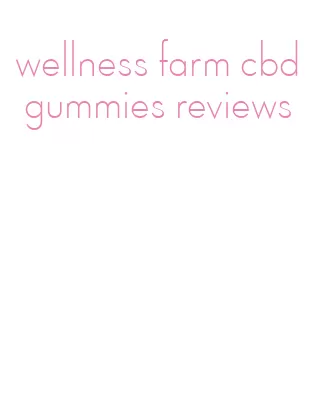 wellness farm cbd gummies reviews