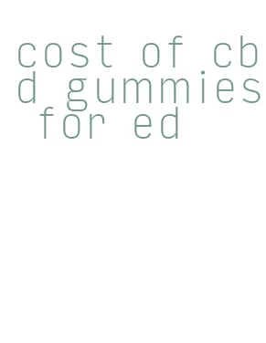 cost of cbd gummies for ed