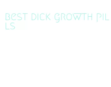 best dick growth pills