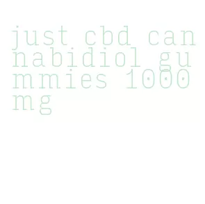 just cbd cannabidiol gummies 1000mg