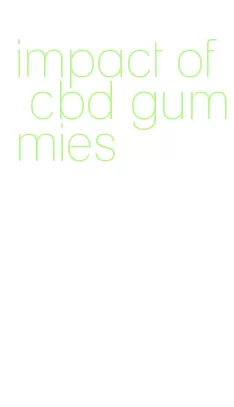 impact of cbd gummies