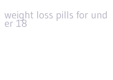 weight loss pills for under 18