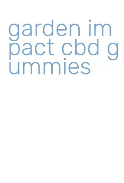garden impact cbd gummies