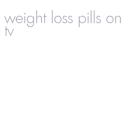 weight loss pills on tv