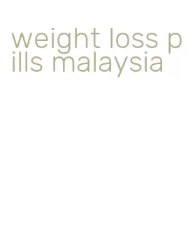weight loss pills malaysia