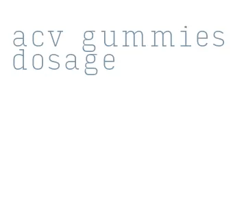 acv gummies dosage
