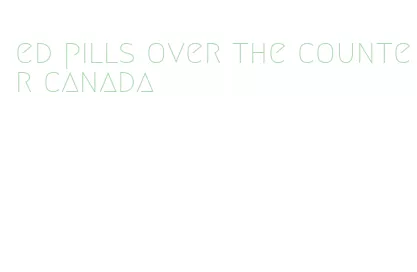 ed pills over the counter canada