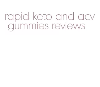 rapid keto and acv gummies reviews