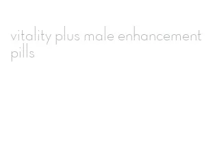 vitality plus male enhancement pills