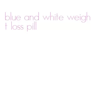 blue and white weight loss pill