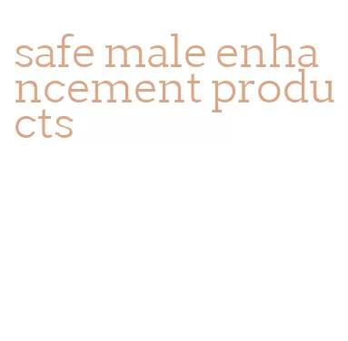 safe male enhancement products