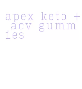 apex keto + acv gummies