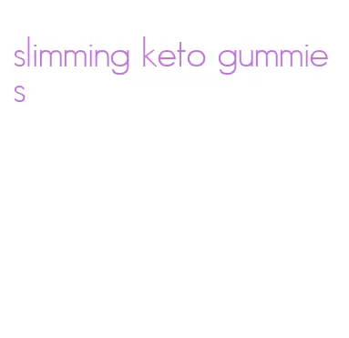 slimming keto gummies
