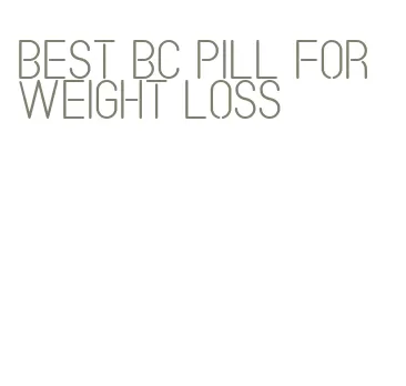 best bc pill for weight loss