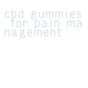 cbd gummies for pain management