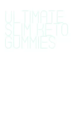 ultimate slim keto gummies