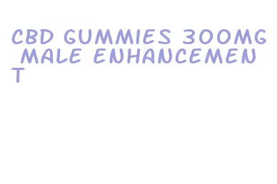 cbd gummies 300mg male enhancement