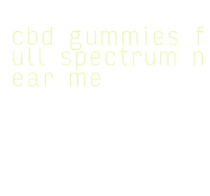 cbd gummies full spectrum near me