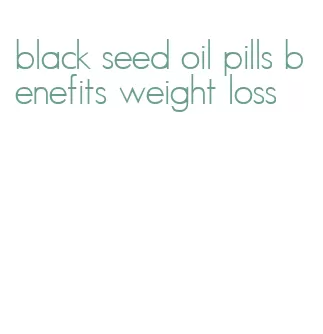 black seed oil pills benefits weight loss