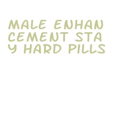 male enhancement stay hard pills