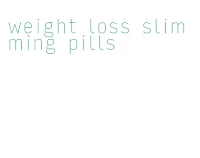 weight loss slimming pills