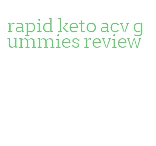 rapid keto acv gummies review