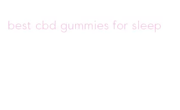 best cbd gummies for sleep