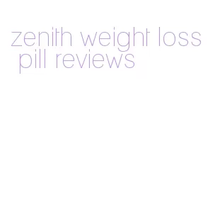 zenith weight loss pill reviews