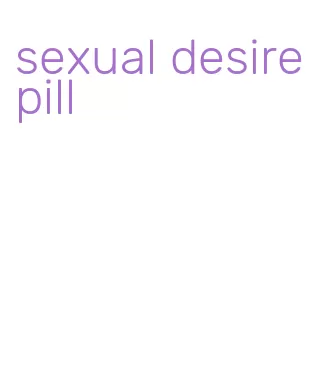 sexual desire pill