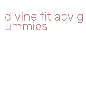 divine fit acv gummies