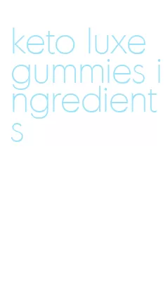 keto luxe gummies ingredients