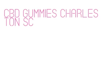 cbd gummies charleston sc