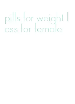pills for weight loss for female